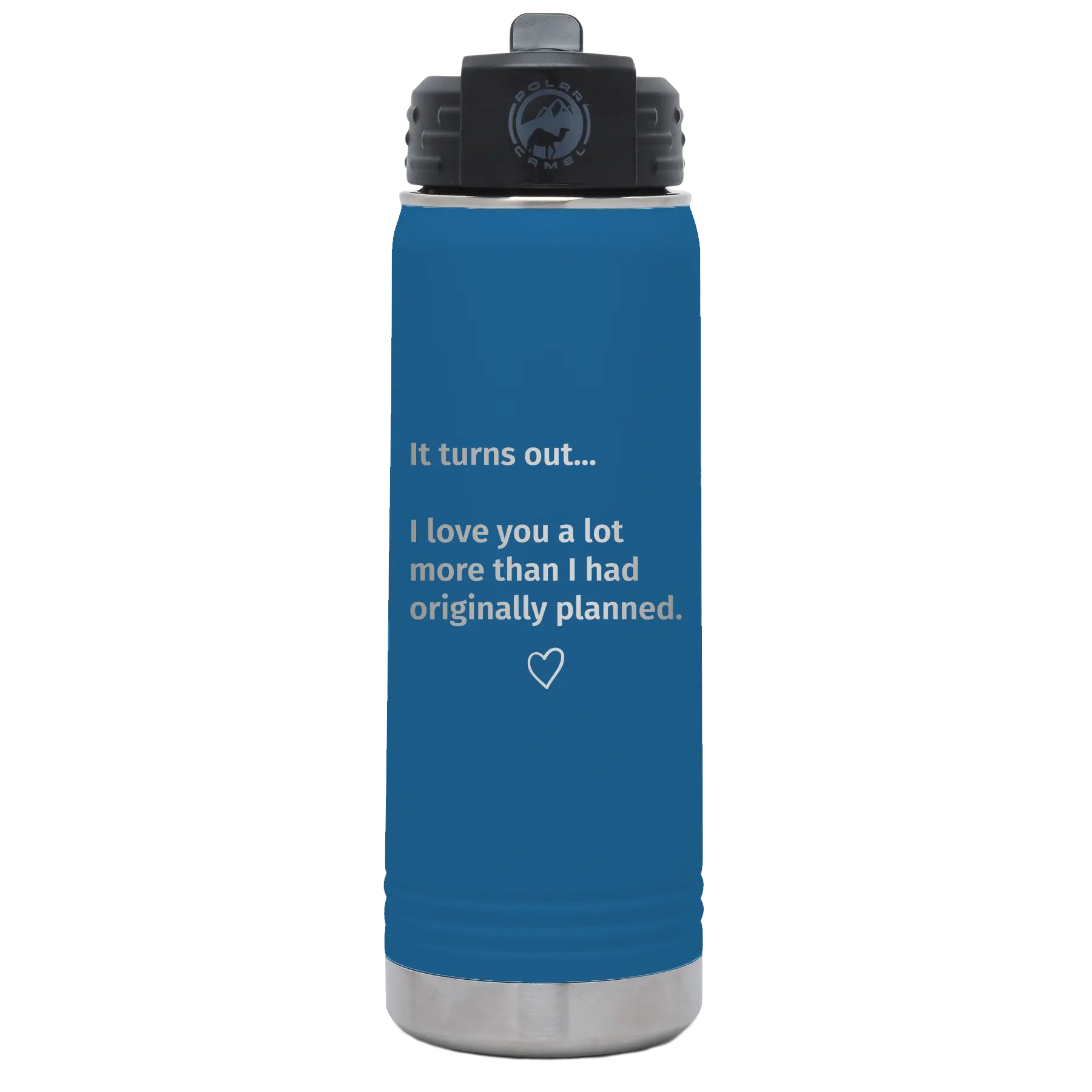 Laser etched royal blue 20 oz vacuum insulated water bottle with 'It Turns out I love You a Lot More' design