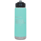 Laser etched teal 20 oz vacuum insulated water bottle with 'It Turns out I love You a Lot More' design