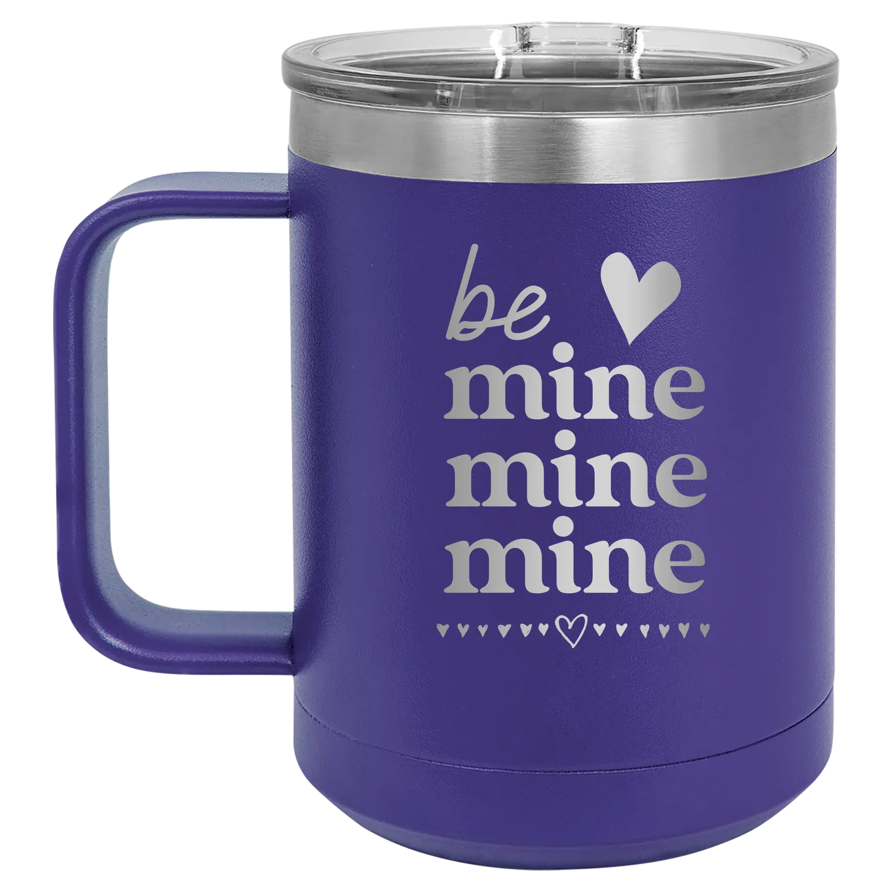 Laser etched purple 15 oz vacuum insulated coffee mug with 'Be Mine Mine Mine' design