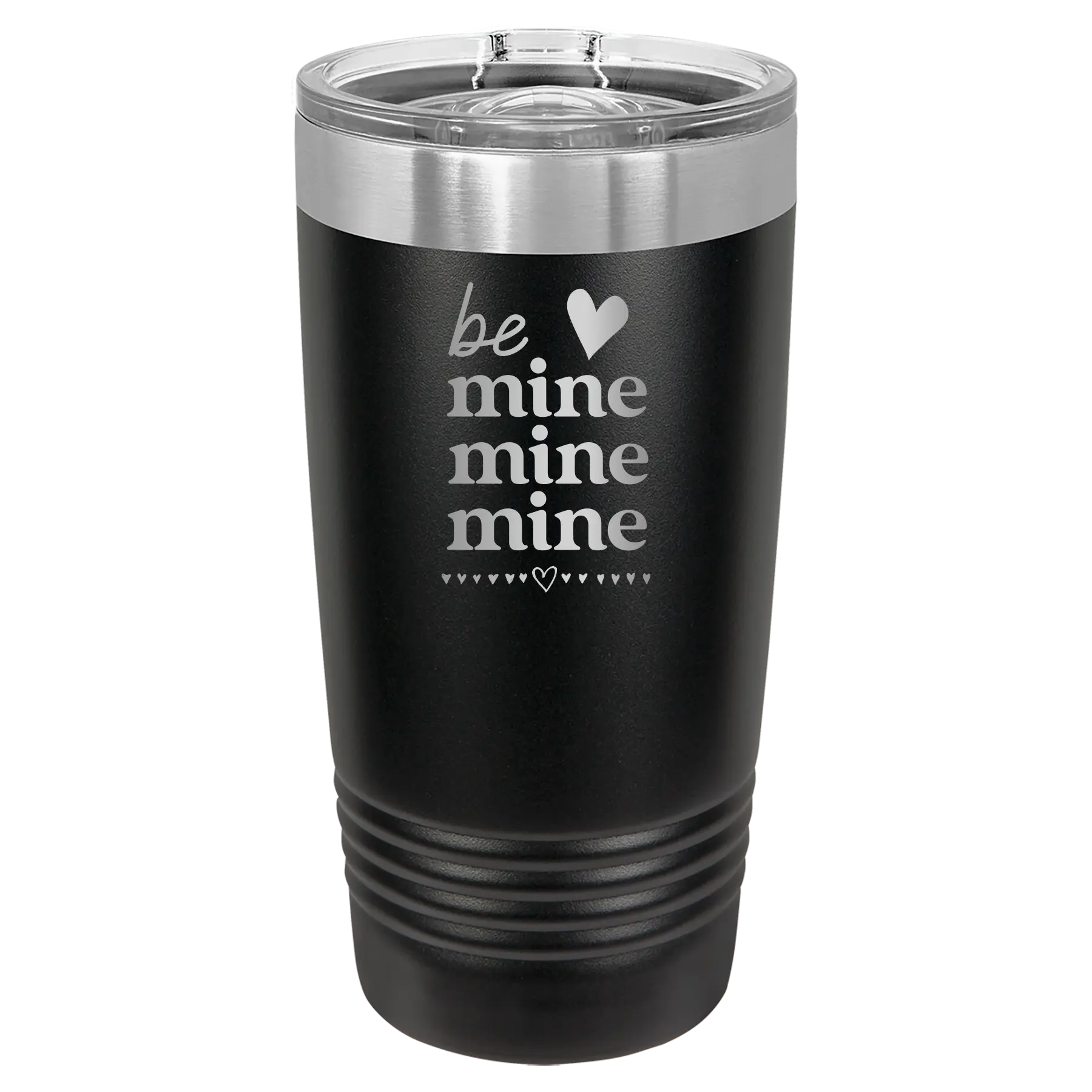 Laser etched black 20 oz vacuum insulated tumbler with 'Be Mine Mine Mine' design