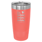 Laser etched coral 20 oz vacuum insulated tumbler with 'Be Mine Mine Mine' design