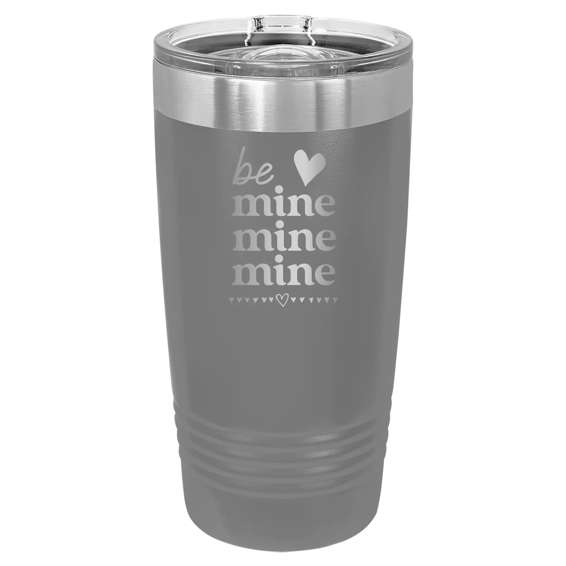 Laser etched dark gray 20 oz vacuum insulated tumbler with 'Be Mine Mine Mine' design