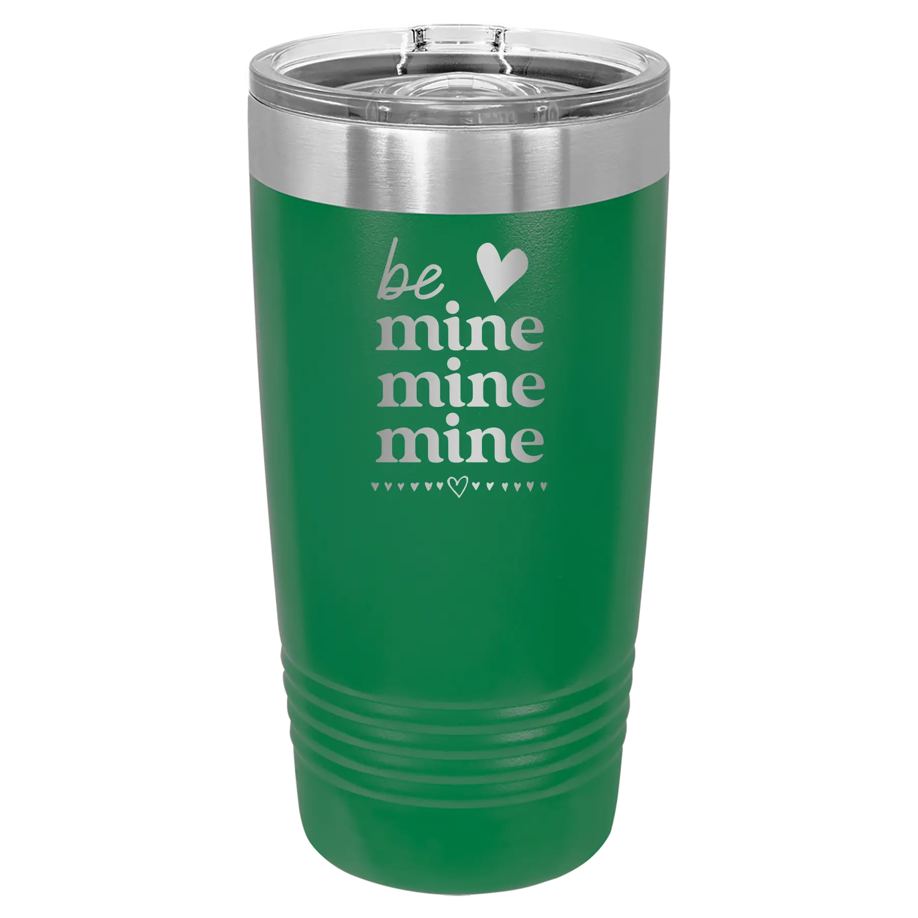 Laser etched green 20 oz vacuum insulated tumbler with 'Be Mine Mine Mine' design