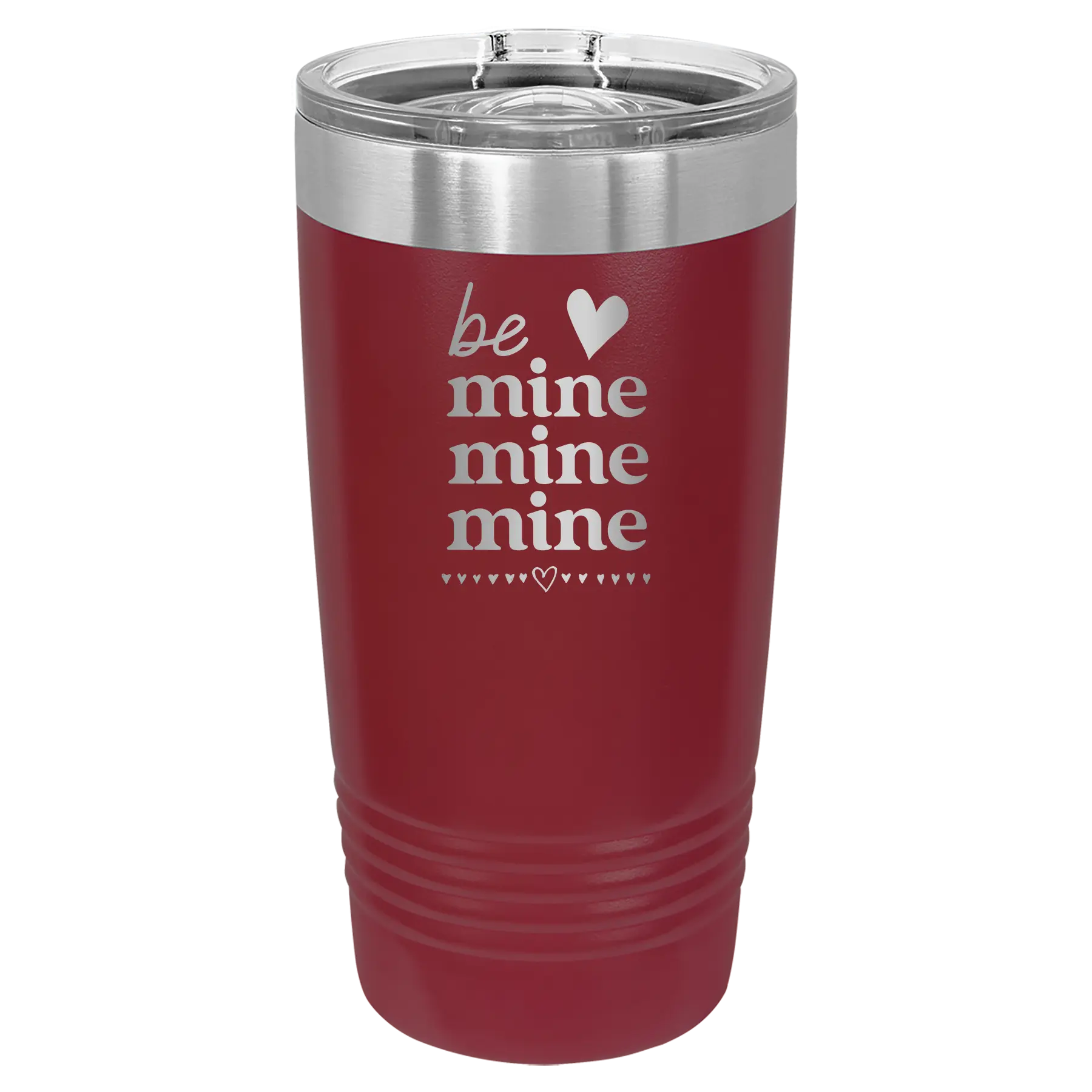 Laser etched maroon 20 oz vacuum insulated tumbler with 'Be Mine Mine Mine' design
