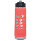 Laser etched coral 20 oz vacuum insulated water bottle with 'Be Mine Mine Mine' design