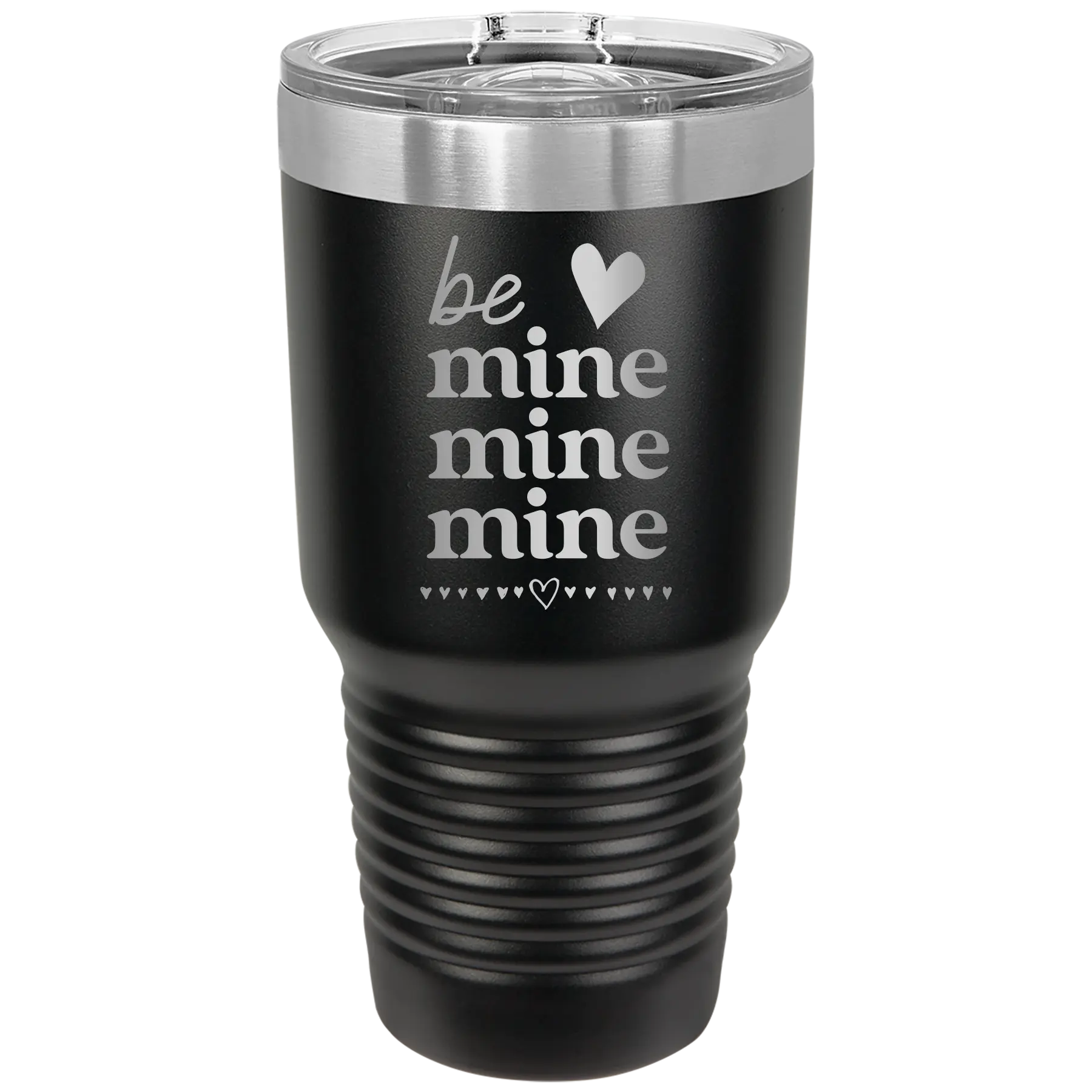 Laser etched black 30 oz vacuum insulated tumbler with 'Be Mine Mine Mine' design