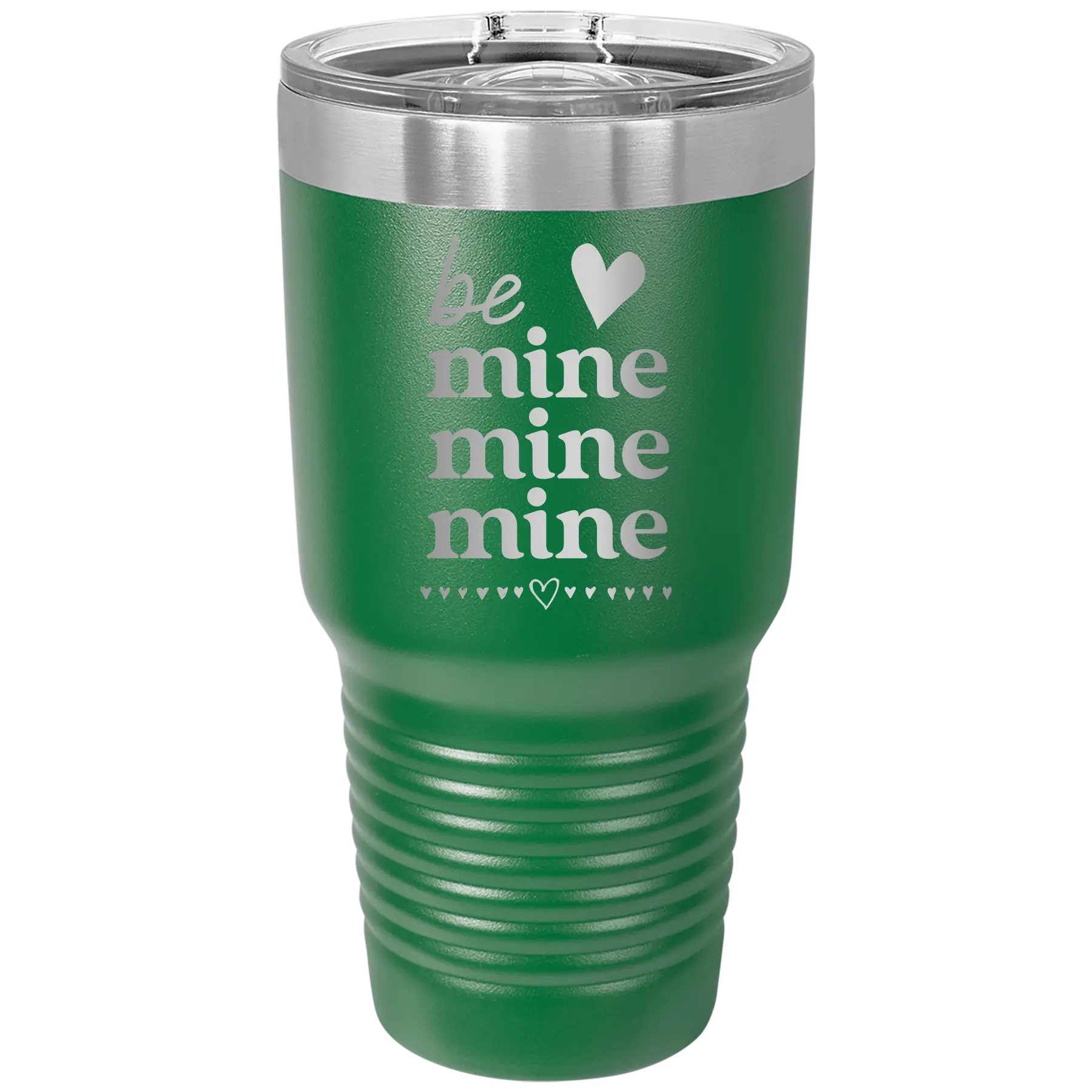 Laser etched green 30 oz vacuum insulated tumbler with 'Be Mine Mine Mine' design