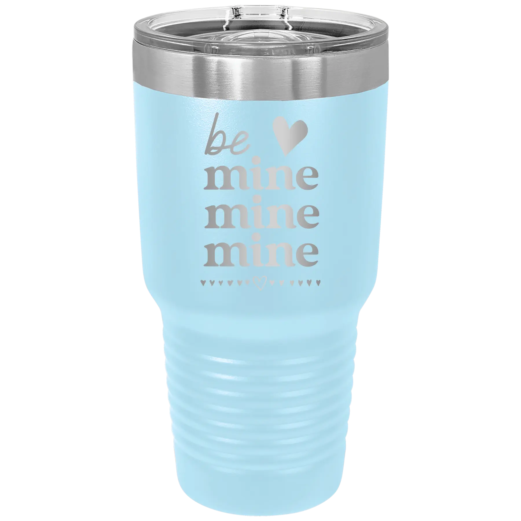 Laser etched light blue 30 oz vacuum insulated tumbler with 'Be Mine Mine Mine' design