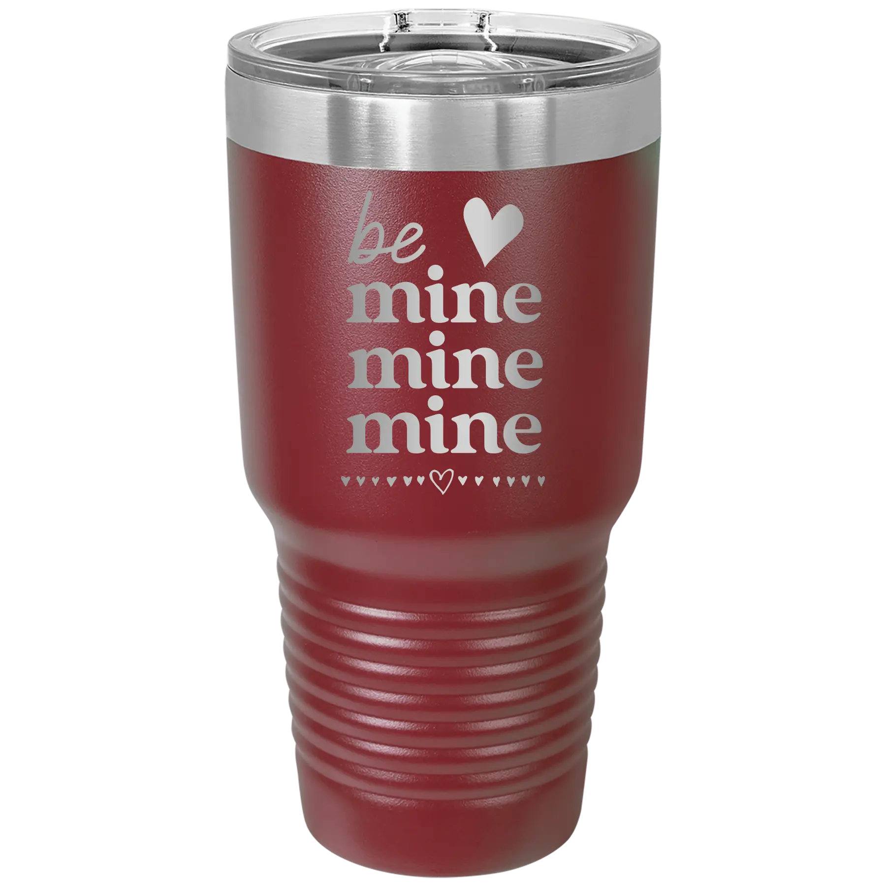 Laser etched maroon 30 oz vacuum insulated tumbler with 'Be Mine Mine Mine' design
