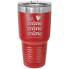 Laser etched red 30 oz vacuum insulated tumbler with 'Be Mine Mine Mine' design