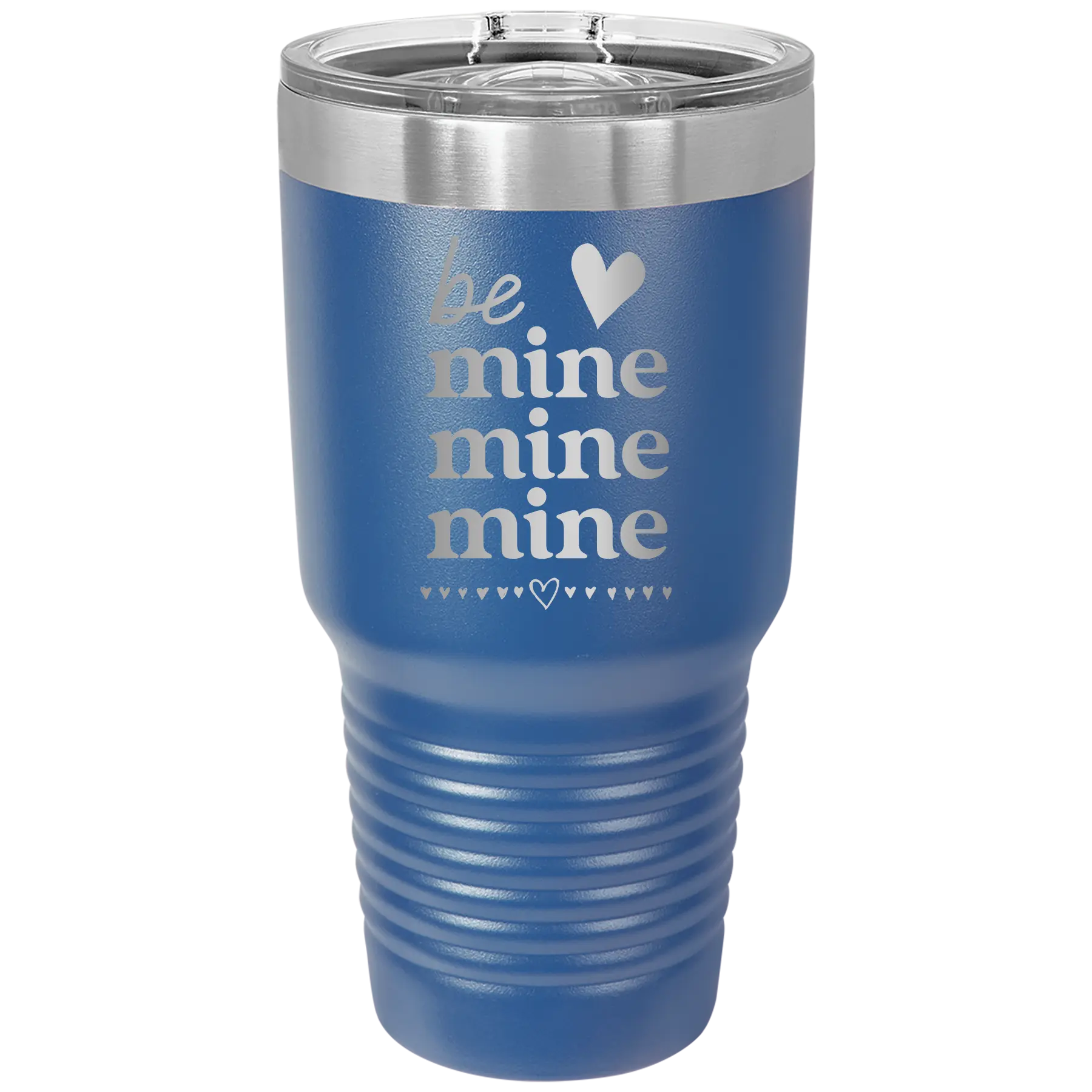 Laser etched royal blue 30 oz vacuum insulated tumbler with 'Be Mine Mine Mine' design