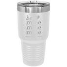 Laser etched white 30 oz vacuum insulated tumbler with 'Be Mine Mine Mine' design