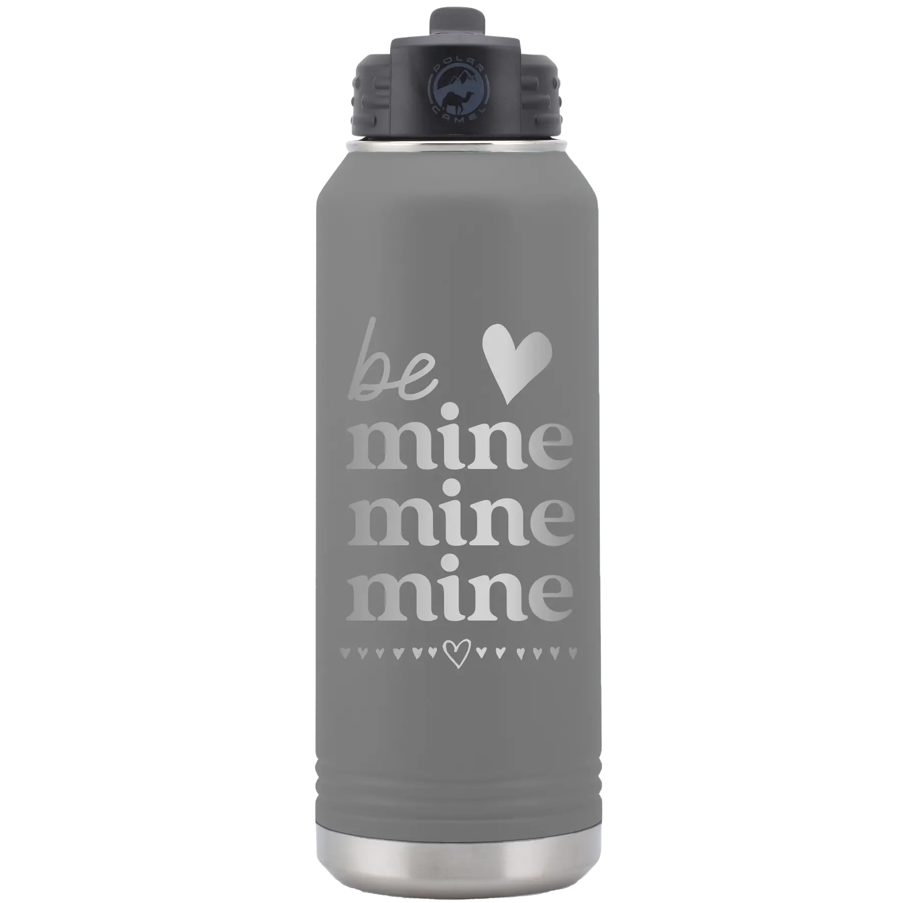 Laser etched dark gray 32 oz vacuum insulated water bottle with 'Be Mine Mine Mine' design