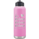 Laser etched light purple 32 oz vacuum insulated water bottle with 'Be Mine Mine Mine' design