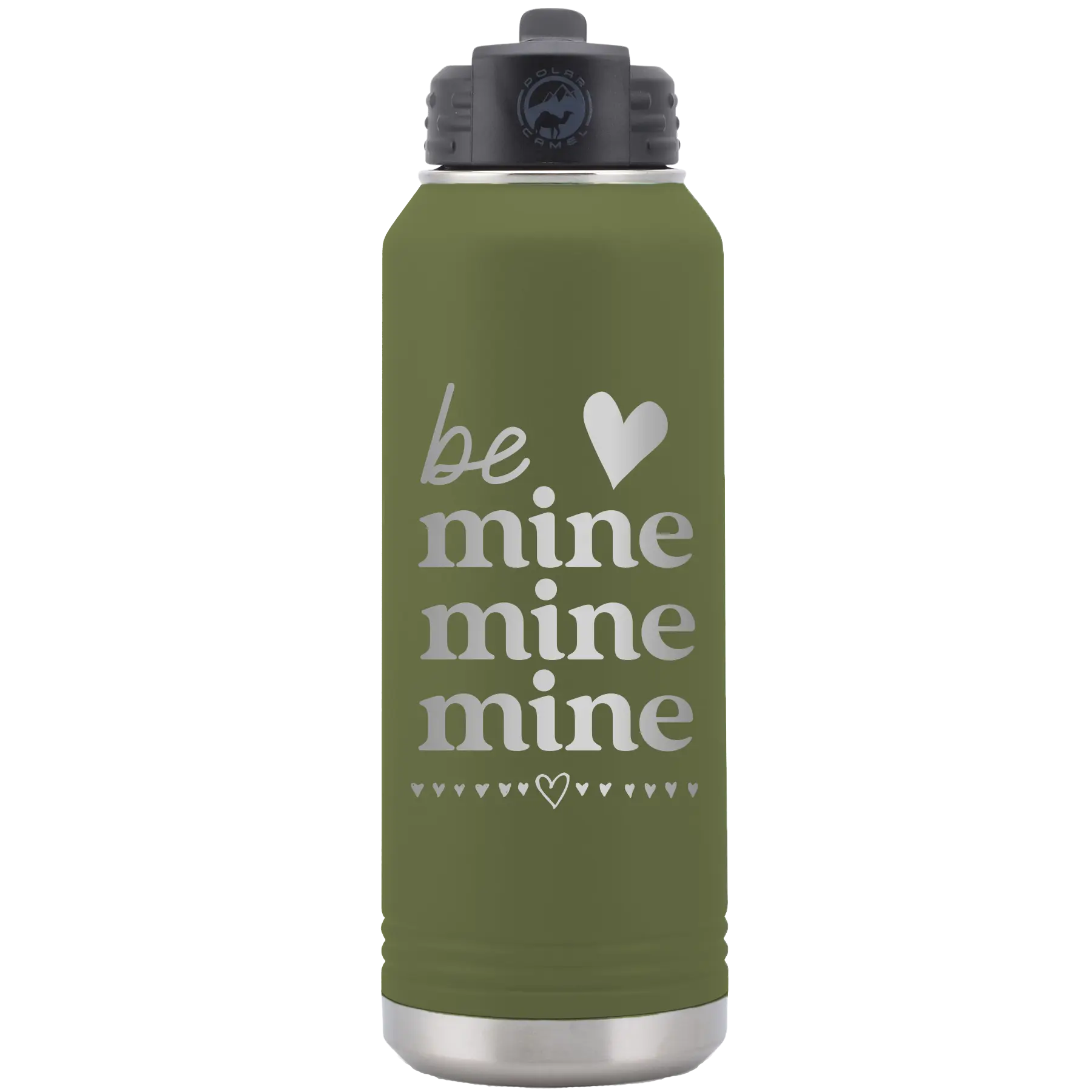 Laser etched olive green 32 oz vacuum insulated water bottle with 'Be Mine Mine Mine' design