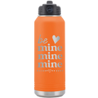 Laser etched orange 32 oz vacuum insulated water bottle with 'Be Mine Mine Mine' design