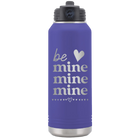 Laser etched purple 32 oz vacuum insulated water bottle with 'Be Mine Mine Mine' design