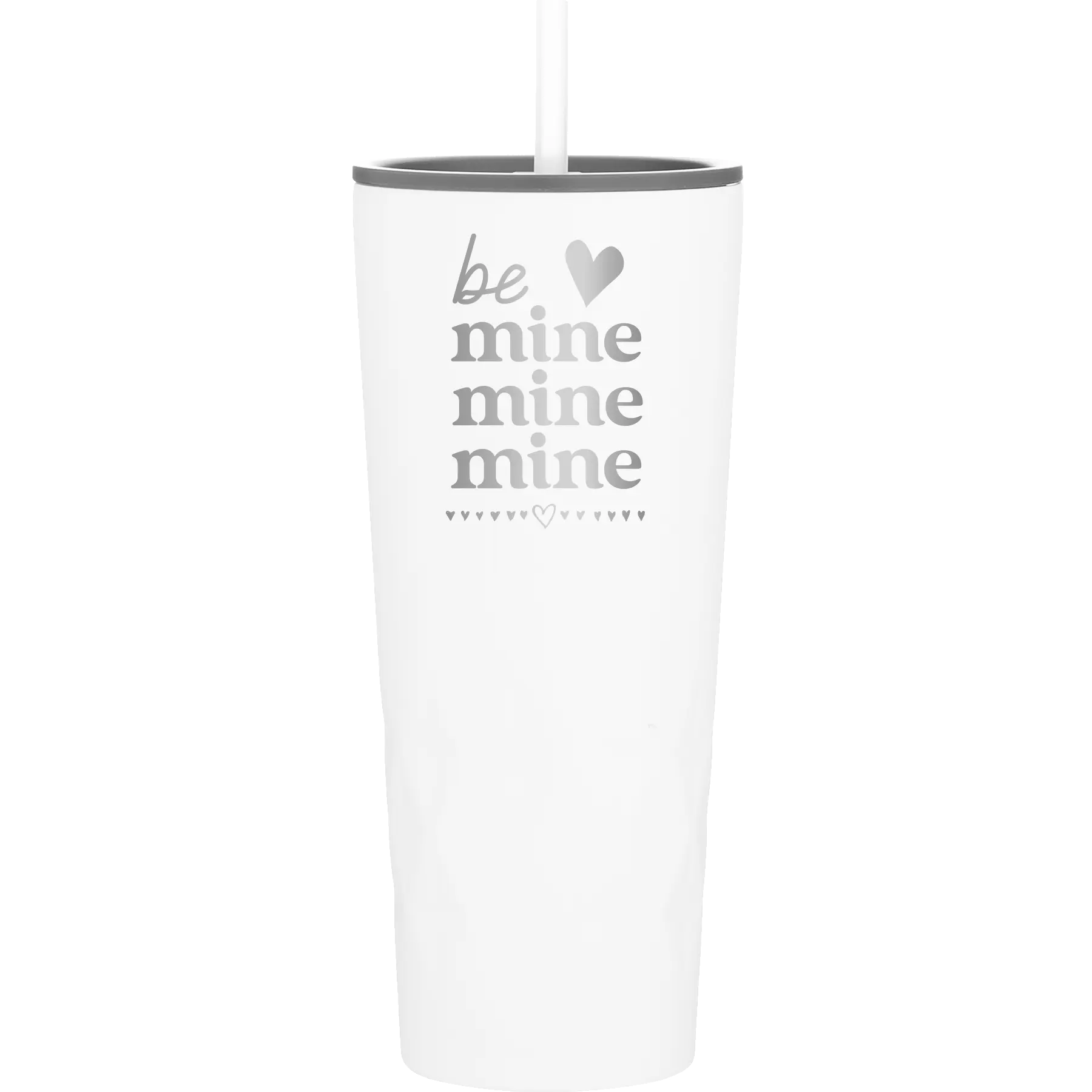 Laser etched white 20 oz vacuum insulated tumbler with 'Be Mine Mine Mine' design