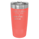 Laser etched coral 20 oz vacuum insulated tumbler with 'Hate to Break It to you' design