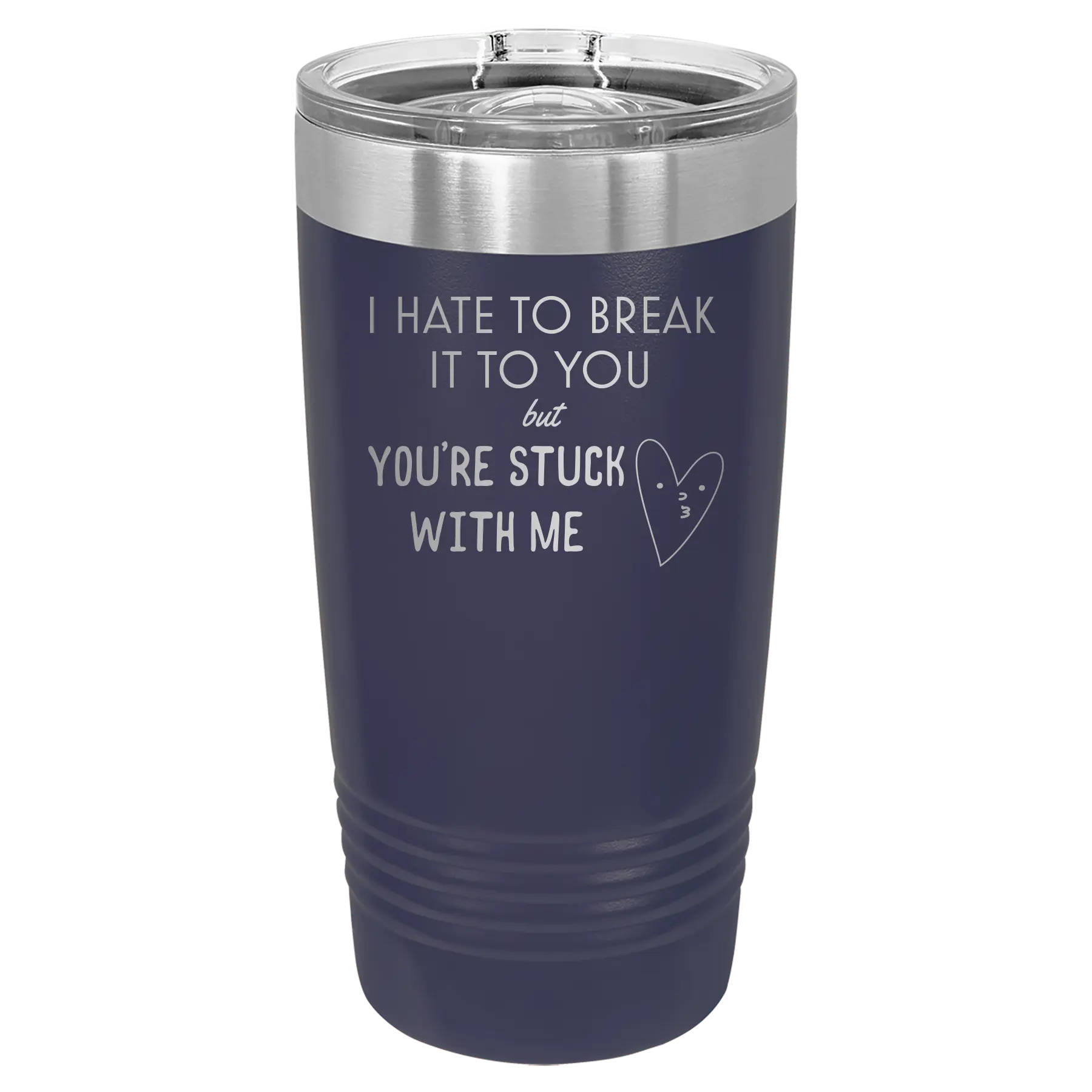 Laser etched navy 20 oz vacuum insulated tumbler with 'Hate to Break It to you' design