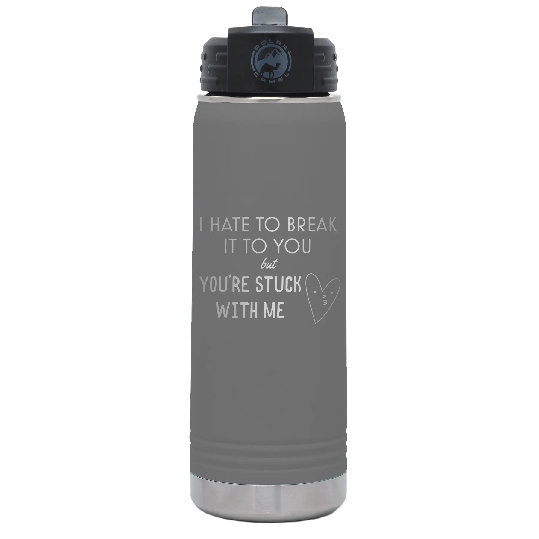 Laser etched dark gray 20 oz vacuum insulated water bottle with 'Hate to Break It to you' design