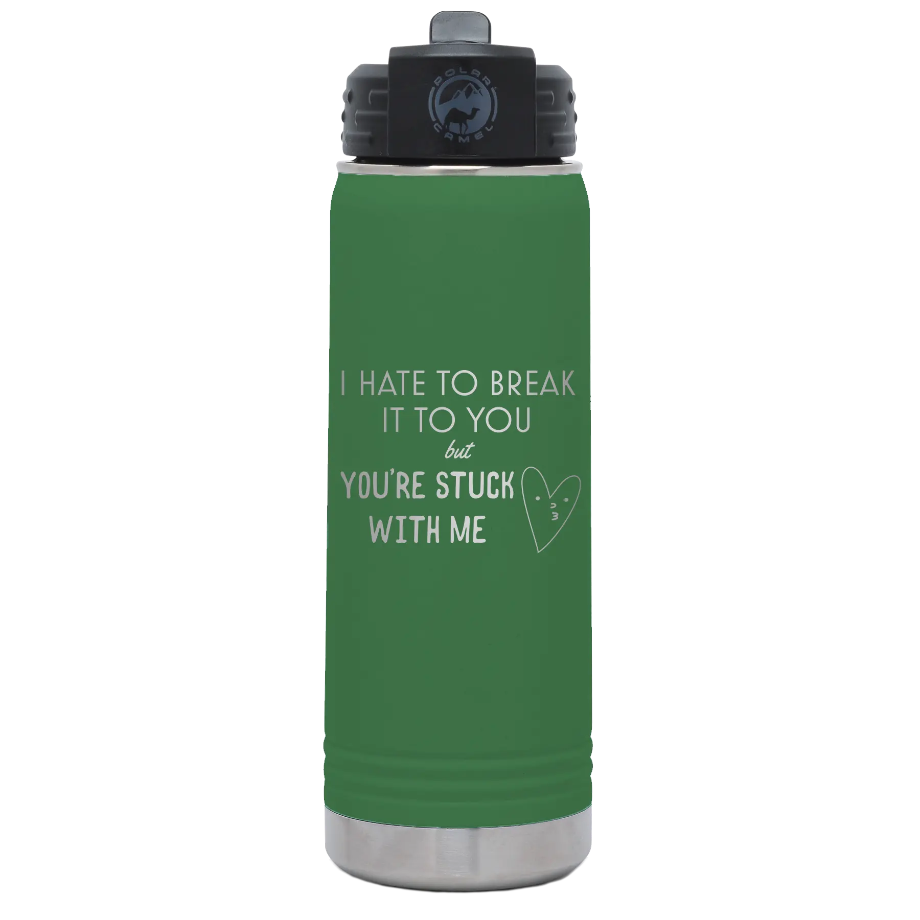 Laser etched green 20 oz vacuum insulated water bottle with 'Hate to Break It to you' design