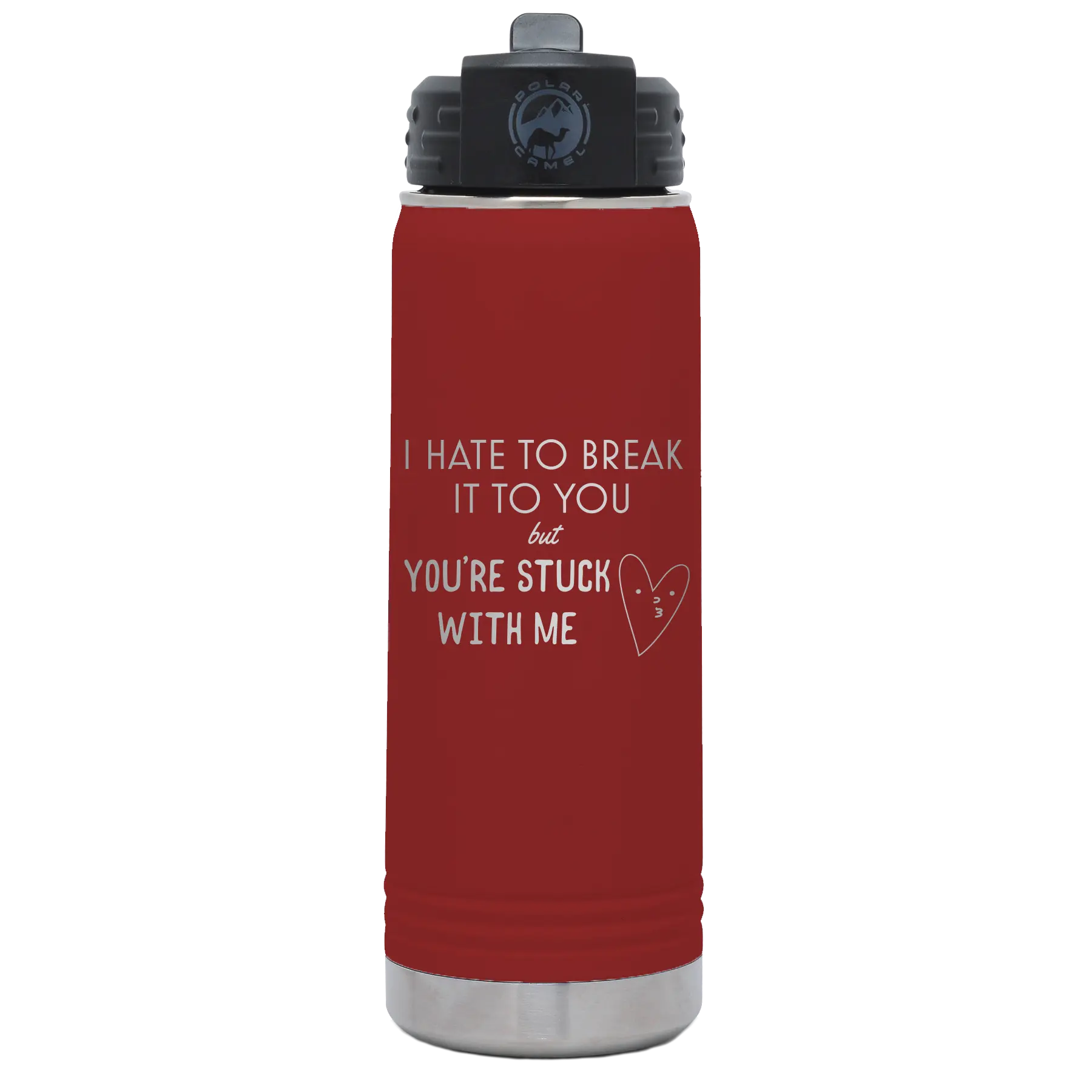Laser etched maroon 20 oz vacuum insulated water bottle with 'Hate to Break It to you' design