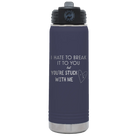 Laser etched navy 20 oz vacuum insulated water bottle with 'Hate to Break It to you' design
