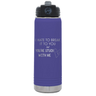 Laser etched purple 20 oz vacuum insulated water bottle with 'Hate to Break It to you' design