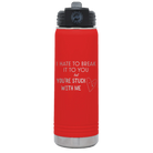 Laser etched red 20 oz vacuum insulated water bottle with 'Hate to Break It to you' design