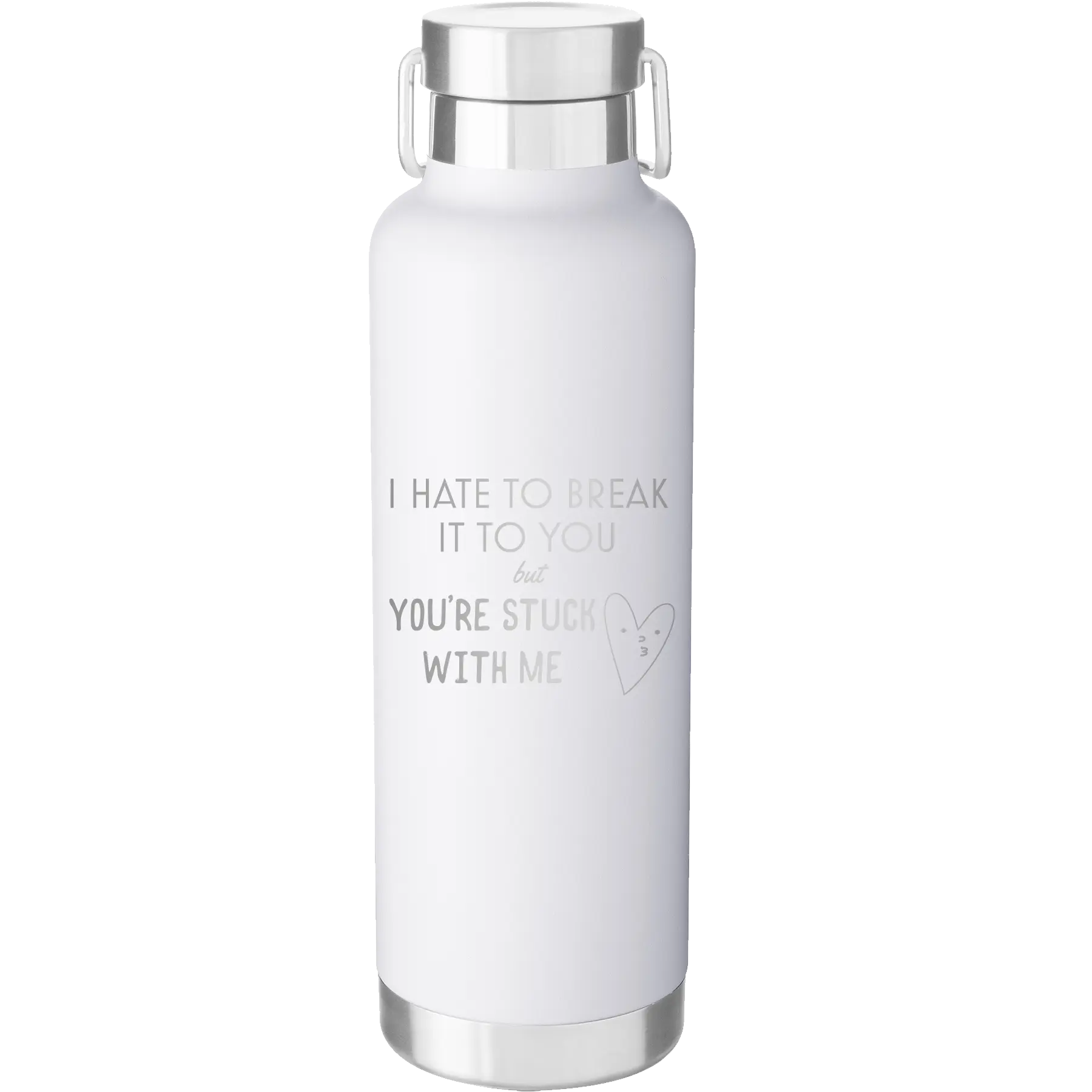 Laser etched white 24 oz vacuum insulated water bottle with 'Hate to Break It to you' design