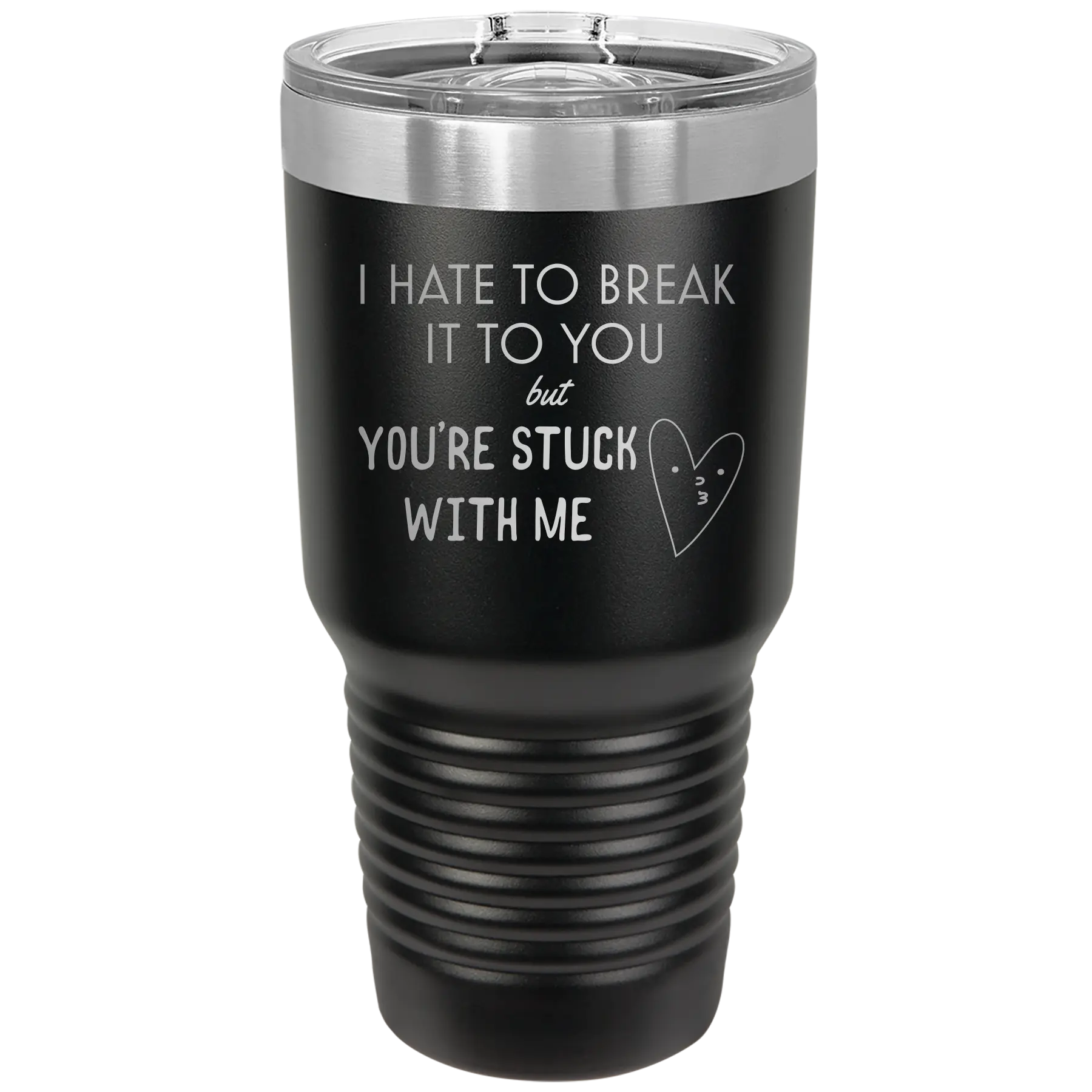 Laser etched black 30 oz vacuum insulated tumbler with 'Hate to Break It to you' design