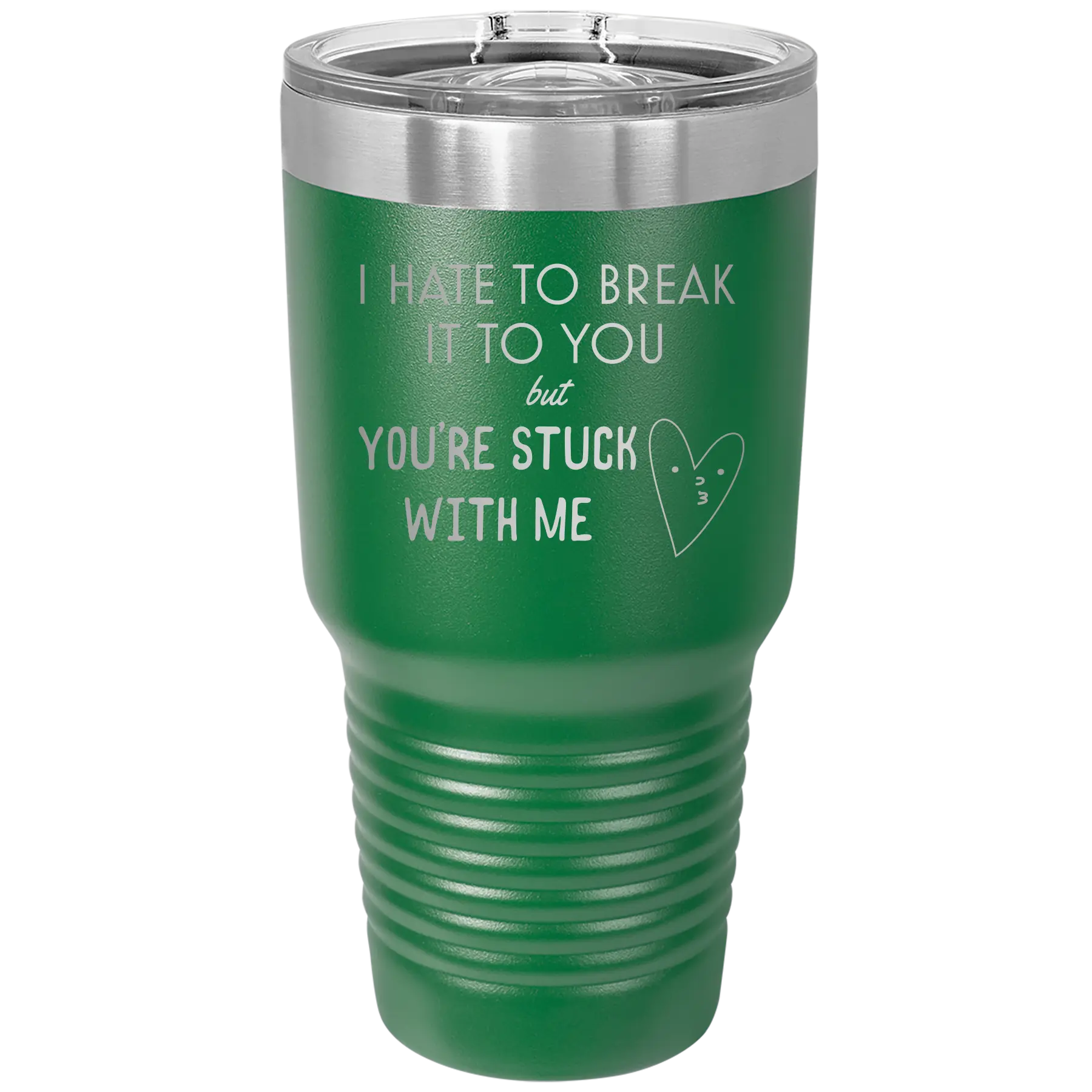 Laser etched green 30 oz vacuum insulated tumbler with 'Hate to Break It to you' design