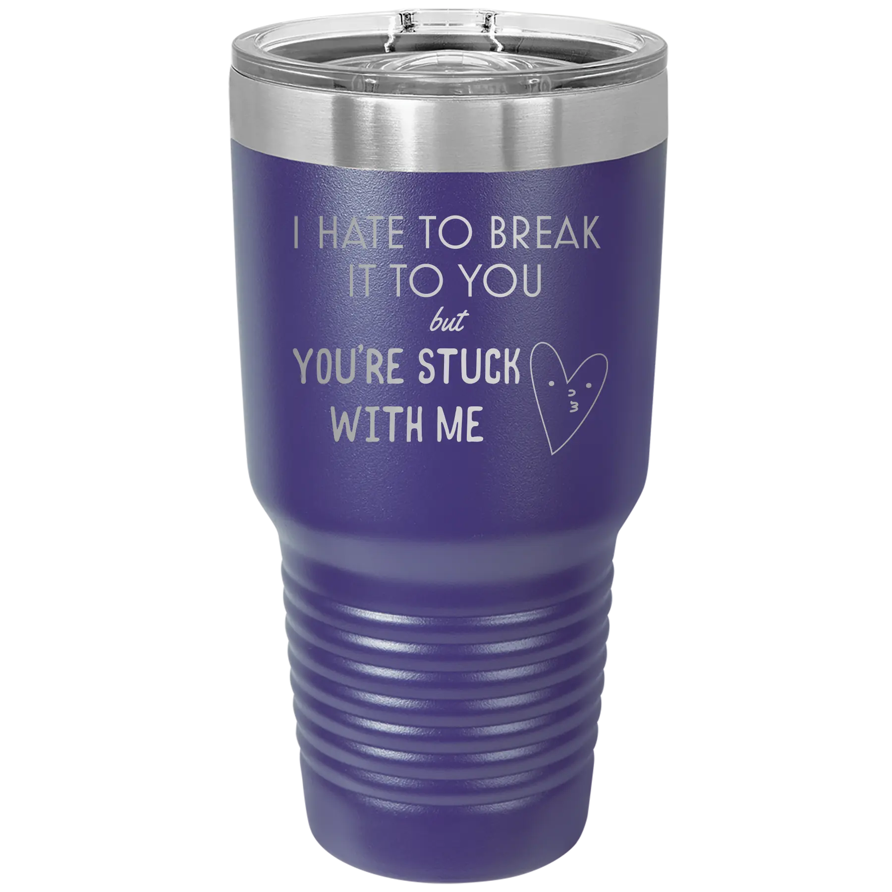 Laser etched purple 30 oz vacuum insulated tumbler with 'Hate to Break It to you' design