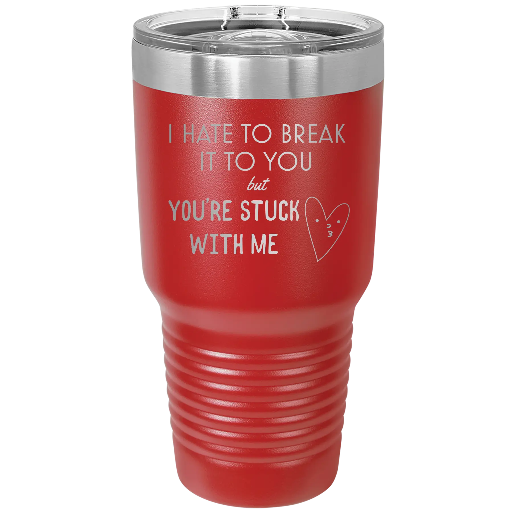 Laser etched red 30 oz vacuum insulated tumbler with 'Hate to Break It to you' design