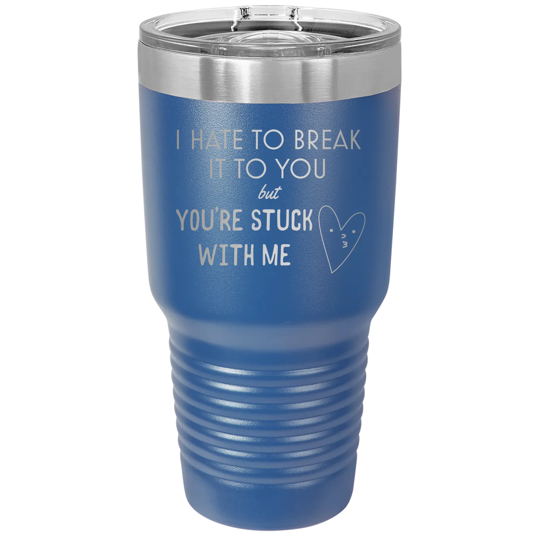 Laser etched royal blue 30 oz vacuum insulated tumbler with 'Hate to Break It to you' design