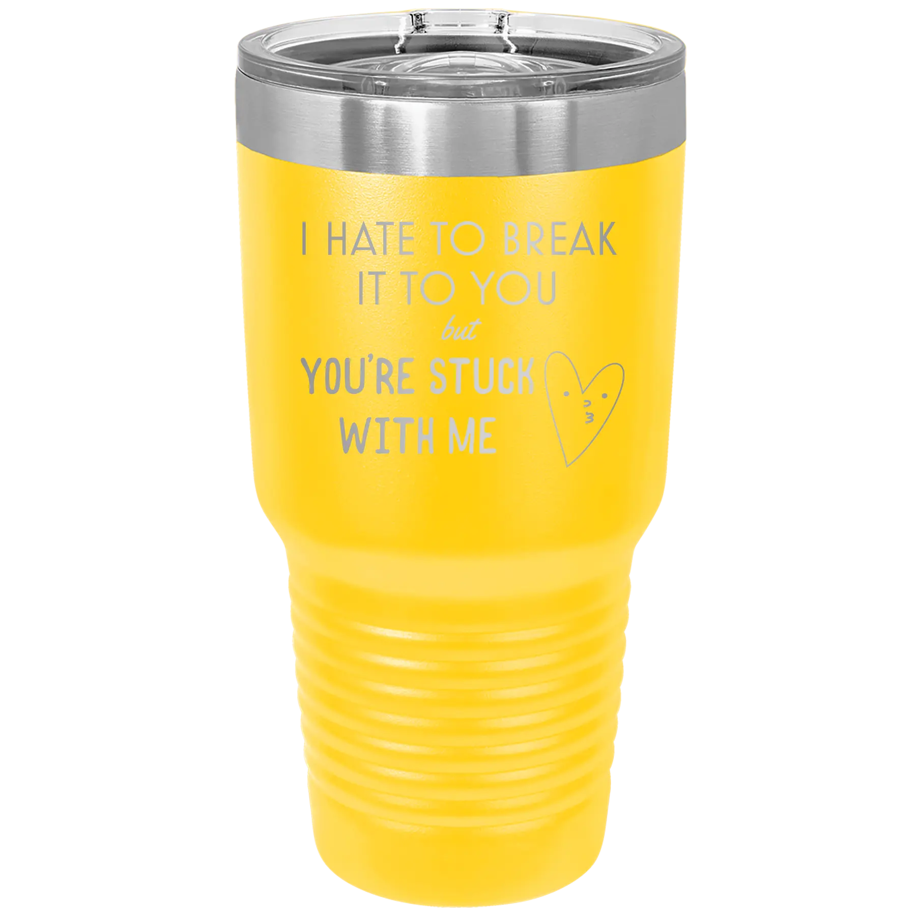 Laser etched yellow 30 oz vacuum insulated tumbler with 'Hate to Break It to you' design