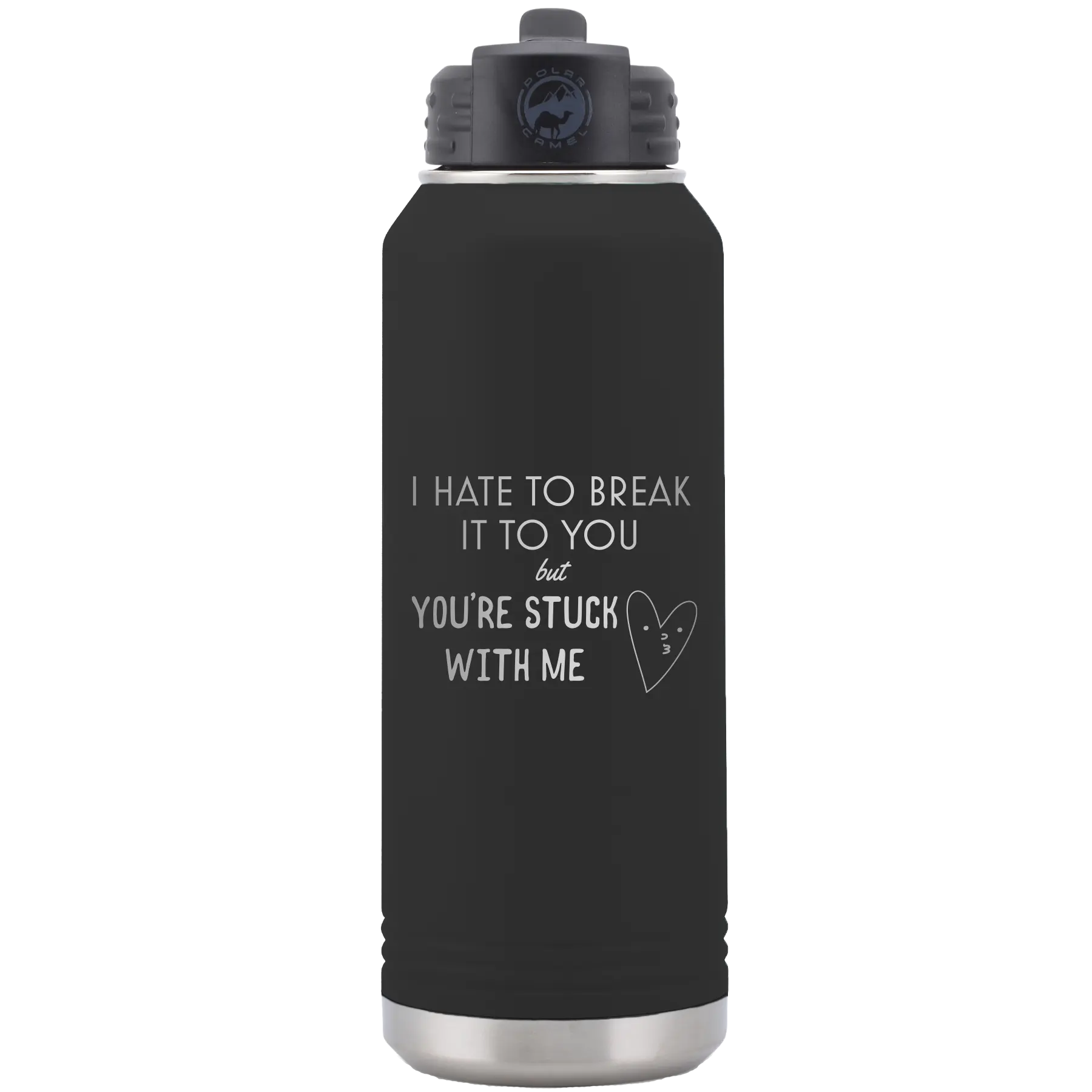 Laser etched black 32 oz vacuum insulated water bottle with 'Hate to Break It to you' design