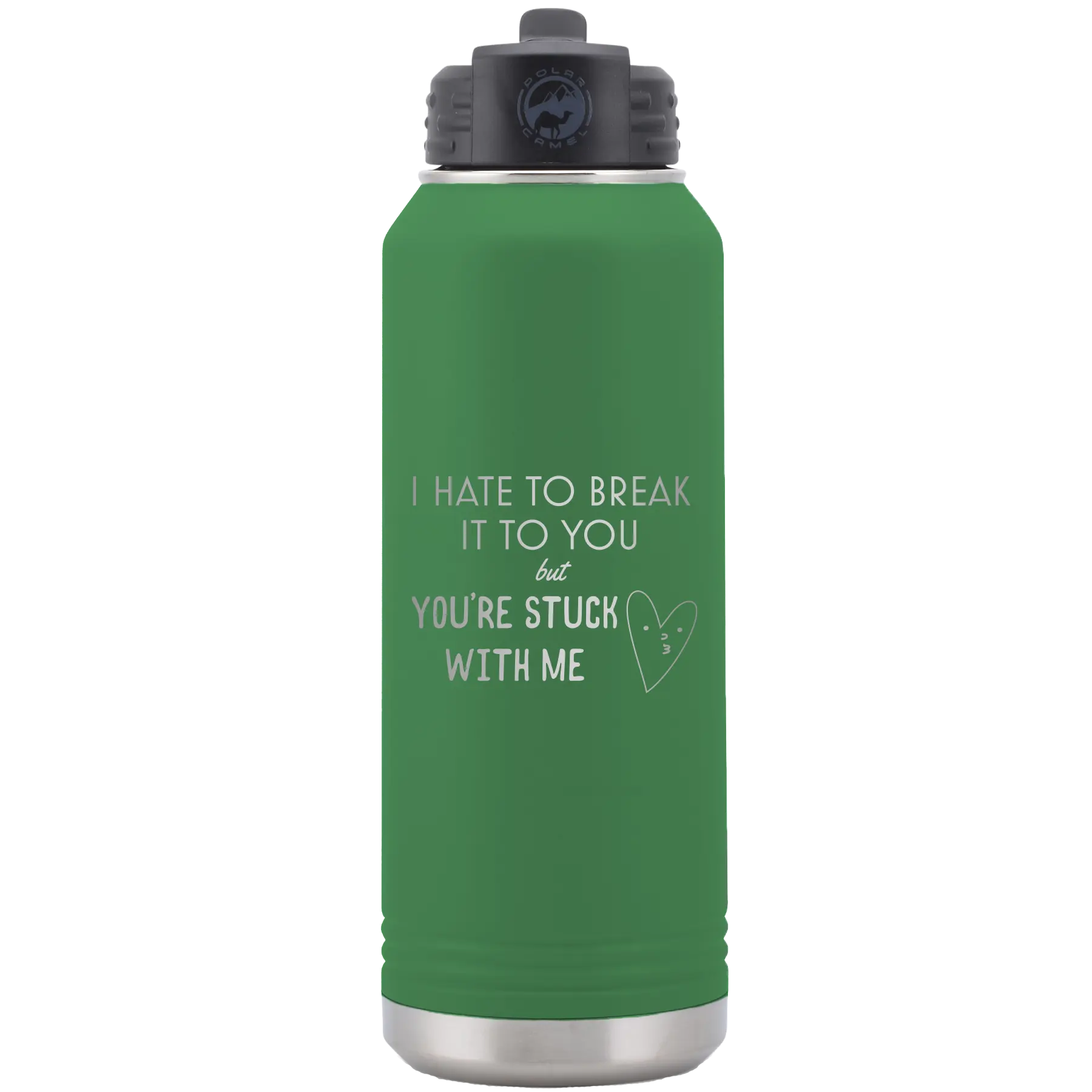 Laser etched green 32 oz vacuum insulated water bottle with 'Hate to Break It to you' design