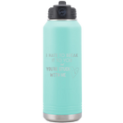 Laser etched teal 32 oz vacuum insulated water bottle with 'Hate to Break It to you' design