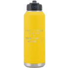 Laser etched yellow 32 oz vacuum insulated water bottle with 'Hate to Break It to you' design