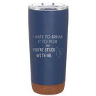 Laser etched constellation 20 oz vacuum insulated tumbler with 'Hate to Break It to you' design