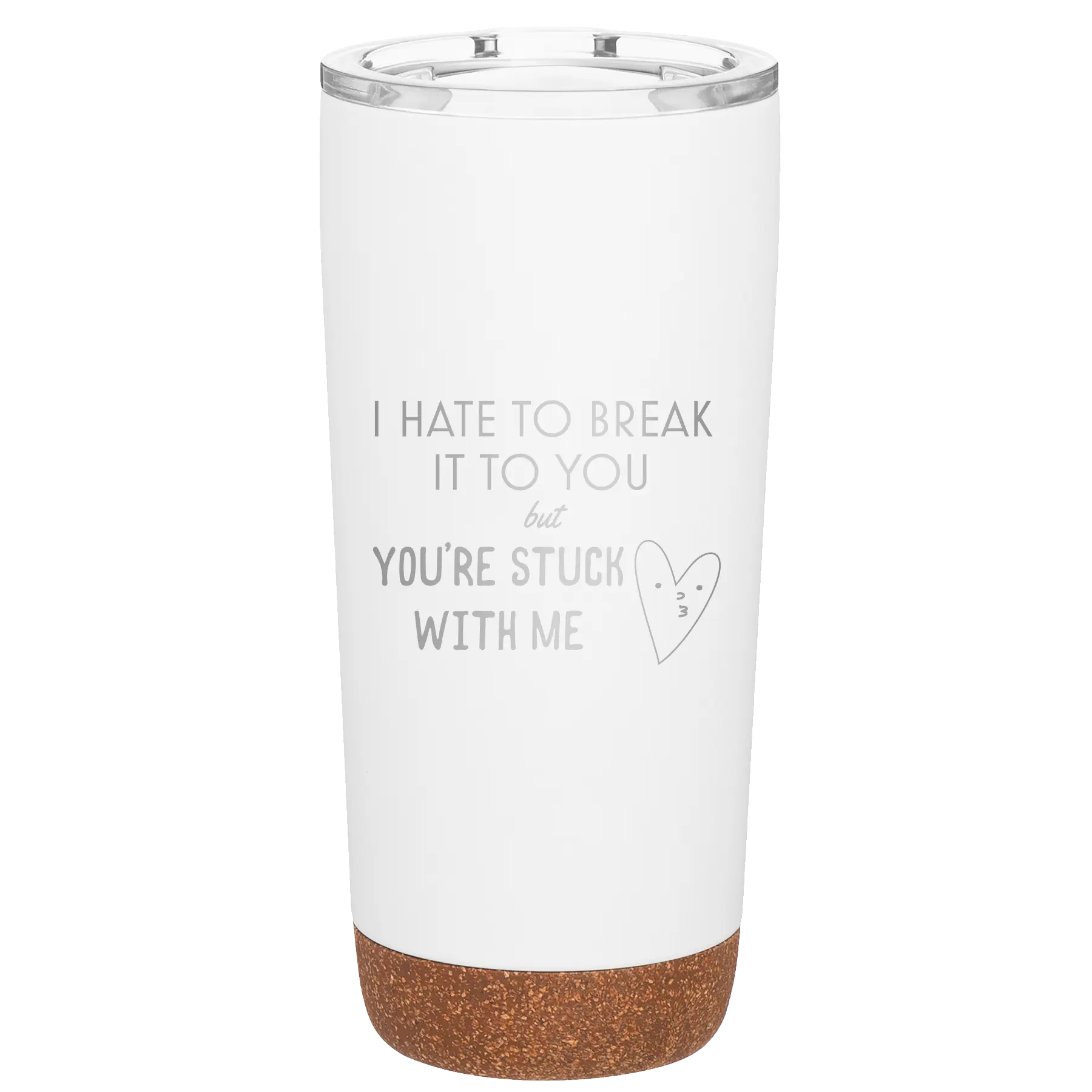 Laser etched white 20 oz vacuum insulated tumbler with 'Hate to Break It to you' design