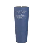 Laser etched constellation 20 oz vacuum insulated tumbler with 'Hate to Break It to you' design