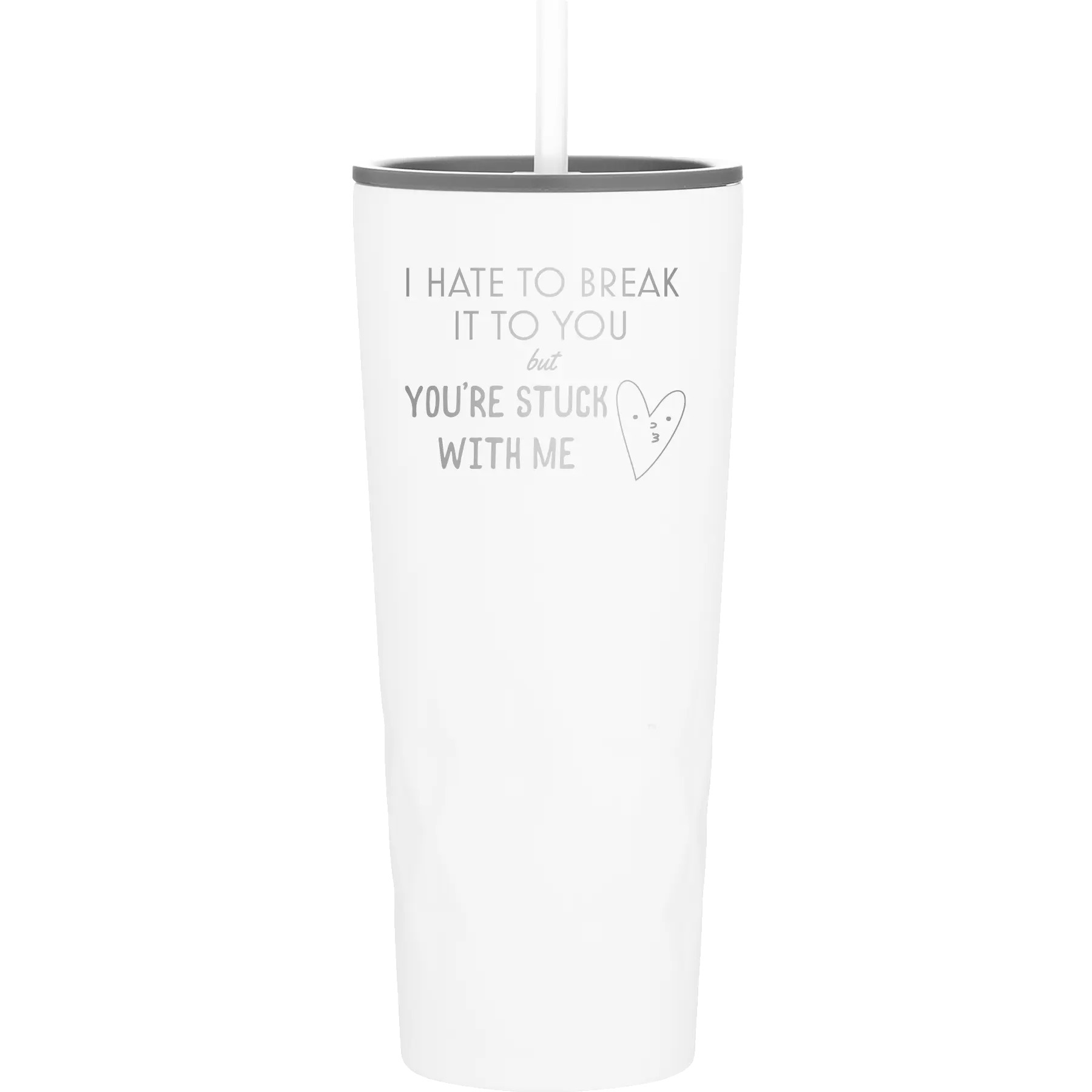 Laser etched white 20 oz vacuum insulated tumbler with 'Hate to Break It to you' design