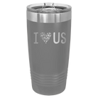 Laser etched dark gray 20 oz vacuum insulated tumbler with 'I Love Us' design