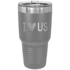 Laser etched dark gray 30 oz vacuum insulated tumbler with 'I Love Us' design