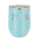 Laser etched light blue 12 oz vacuum insulated wine cup with 'I Love Us' design