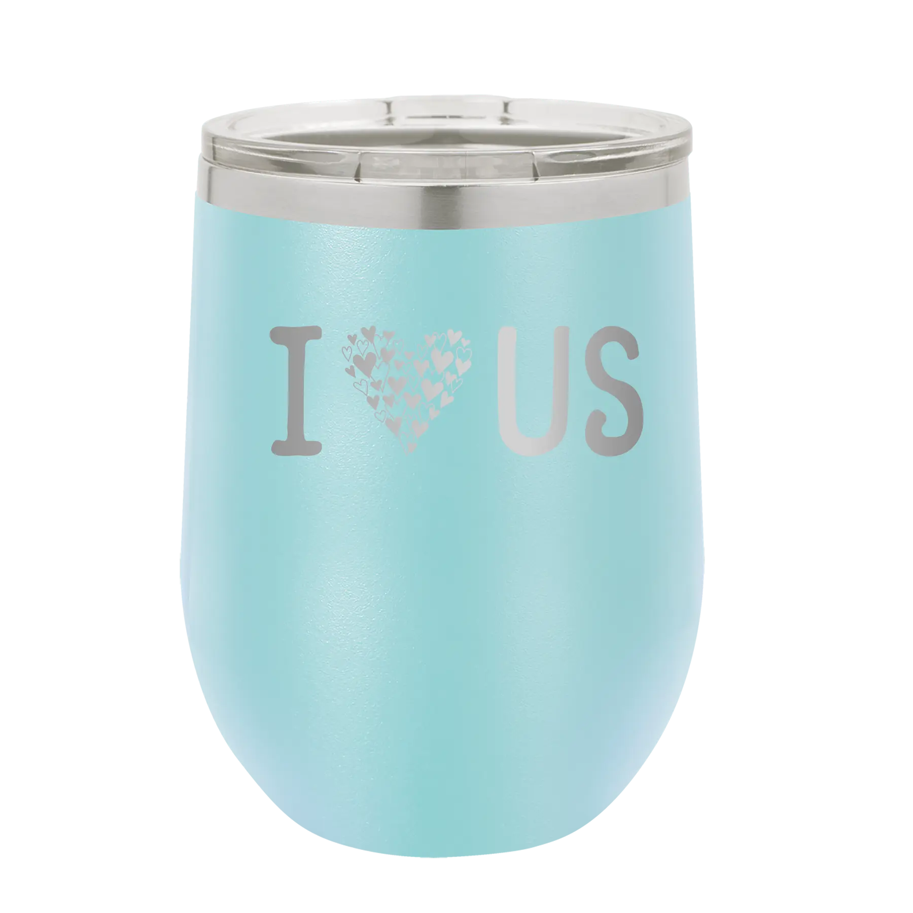 Laser etched light blue 12 oz vacuum insulated wine cup with 'I Love Us' design