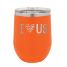 Laser etched orange 12 oz vacuum insulated wine cup with 'I Love Us' design